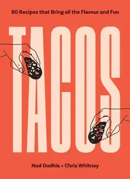 TACOS. Over 50 Recipes that Bring All the Flavour and Fun, Paperback/Chris Whitney