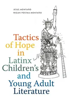Tactics of Hope in Latinx Children's and Young Adult Literature, Hardcover/Jesus Montaño