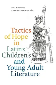 Tactics of Hope in Latinx Children's and Young Adult Literature, Paperback/Regan Postma-Montano
