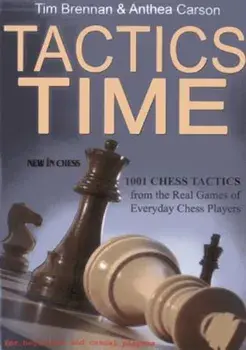 Tactics Time: 1001 Chess Tactics from the Games of Everyday Chess Players, Paperback/Tim Brennan