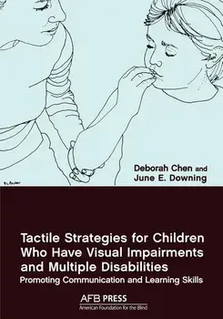 Tactile Strategies for Children Who Have Visual Impairments and Multiple Disabilities: Promoting Communication and Learning Skills, Paperback/Deborah Chen