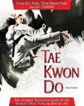 Tae Kwon Do: The Ultimate Reference Guide to the World's Most Popular Martial Art, Paperback/Yeon Hee Park