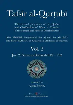 Tafsir al-Qurtubi Vol. 2: Juz' 2: Sūrat al-Baqarah 142 - 253/Abu 'abdullah Muhammad Al-Qurtubi