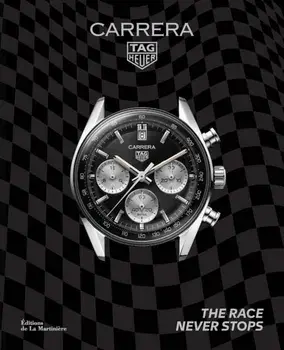 TAG Heuer Carrera. The Race Never Stops, Hardback/Nicholas Biebuyck