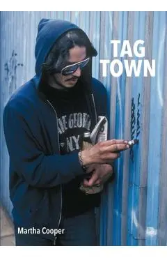 Tag Town: The Evolution of New York Graffiti Writing 1963-1982 - Martha Cooper