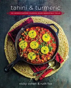 Tahini and Turmeric: 101 Middle Eastern Classics--Made Irresistibly Vegan, Hardcover/Vicky Cohen