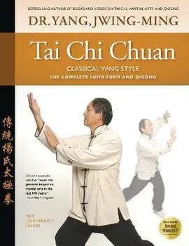 Tai Chi Chuan Classical Yang Style. The Complete Form Qigong, 2 ed, Hardback/Dr. Jwing-Ming Yang
