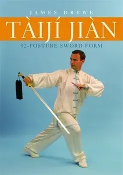 Tàijí Jiàn 32-Posture Sword Form, Paperback/James Drewe