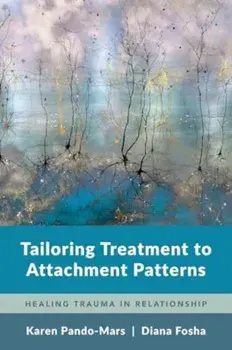 Tailoring Treatment to Attachment Patterns. Healing Trauma in Relationship, Paperback/Diana Fosha