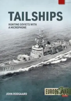 Tailships. Hunting Soviet Submarines in the Mediteranean 1970-1973, Paperback/John Rodgaard