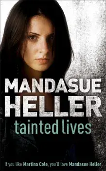 Tainted Lives. A gritty page-turner that will have you hooked, Paperback/Mandasue Heller