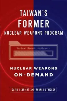 Taiwan's Former Nuclear Weapons Program: Nuclear Weapons On-Demand, Paperback/Andrea Stricker