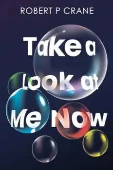 Take a Look at Me Now, Paperback/Robert P Crane