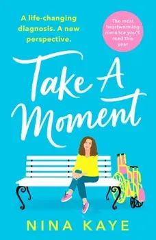 Take A Moment. The most heartwarming romance you'll read this year, Paperback/Nina Kaye
