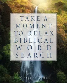 Take a Moment to Relax Biblical Word Search, Paperback/Gregory Sims