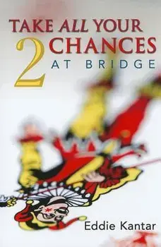 Take All Your Chances at Bridge Volume 2, Paperback/Edwin B. Kantar