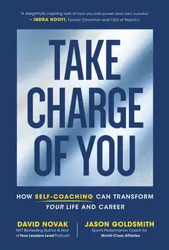 Take Charge of You. How Self Coaching Can Transform Your Life and Career, Hardback/Jason Goldsmith