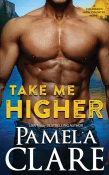 Take Me Higher: A Colorado High Country Novel, Paperback/Pamela Clare