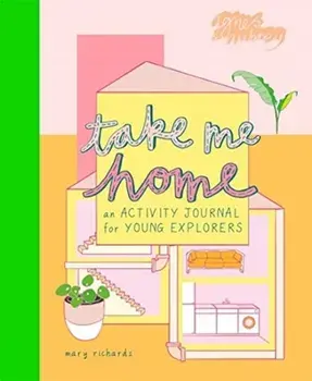 Take Me Home. An Activity Journal for Young Explorers, Paperback/Mary Richards