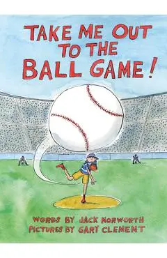 Take Me Out to the Ball Game - Jack Norworth