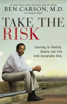 Take the Risk: Learning to Identify, Choose, and Live with Acceptable Risk, Paperback/Ben Carson