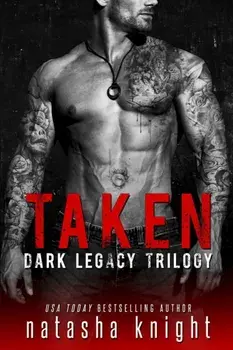 Taken: Dark Legacy Trilogy, Paperback/Natasha Knight