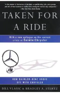 Taken for a Ride: How Daimler-Benz Drove Off with Chrysler - Bill Vlasic