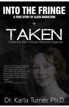 Taken + Into The Fringe: The Dr Karla Turner Bundle: The Revised Karla Turner Works - Nick Pope