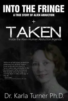 Taken + Into the Fringe: The Dr Karla Turner Bundle: The Revised Karla Turner Works, Paperback/Dr Karla Turner Phd
