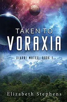 Taken to Voraxia: a SciFi Alien Romance (Xiveri Mates Book 1), Paperback/Elizabeth Stephens