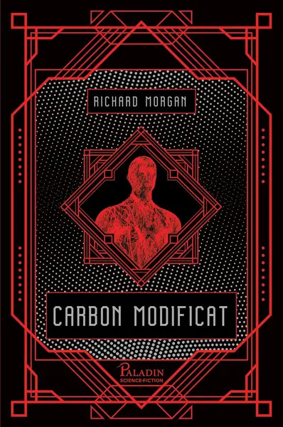 Takeshi Kovacs #1. Carbon modificat - Richard K. Morgan