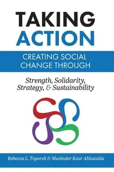 Taking Action: Creating Social Change through Strength, Solidarity, Strategy, and Sustainability, Hardcover/Rebecca L. Toporek