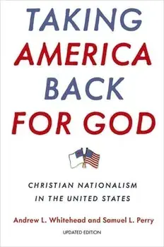 Taking America Back for God: Christian Nationalism in the United States, Paperback/Andrew L. Whitehead