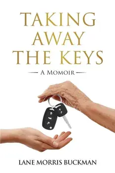 Taking Away the Keys: a Momoir, Paperback/Lane Morris Buckman