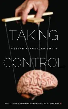 Taking Control: A Collection of Inspiring Stories for People Living with Multiple Sclerosis, Paperback/Jillian Kingsford Smith