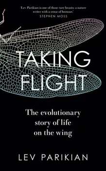 Taking Flight. The Evolutionary Story of Life on the Wing, Hardback/***