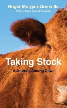 Taking Stock. A Journey Among Cows, Hardback/Roger Morgan-Grenville