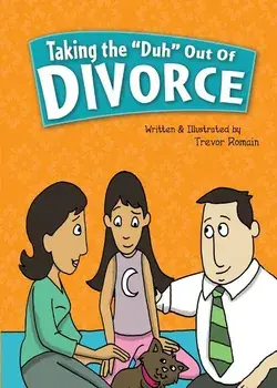 Taking the "Duh" Out of Divorce, Paperback/Trevor Romain