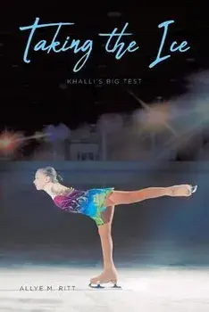 Taking the Ice: Khalli's Big Test, Paperback/Allye M. Ritt