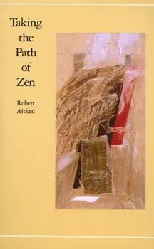 Taking the Path of Zen, Paperback/Robert Aitken