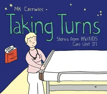Taking Turns: Stories from Hiv/AIDS Care Unit 371, Paperback/Mk Czerwiec