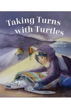 Taking Turns with Turtles: A Rescue Story - Shari Becker