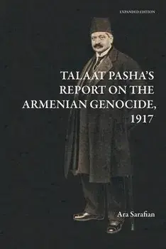 Talaat Pasha's Report on the Armenian Genocide [Expanded Edition], Paperback/Ara Sarafian
