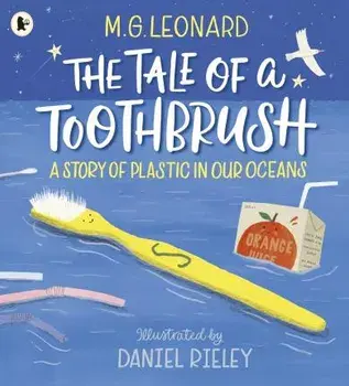 Tale of a Toothbrush: A Story of Plastic in Our Oceans, Paperback/M. G. Leonard