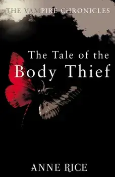 Tale Of The Body Thief. The Vampire Chronicles 4, Paperback/Anne Rice