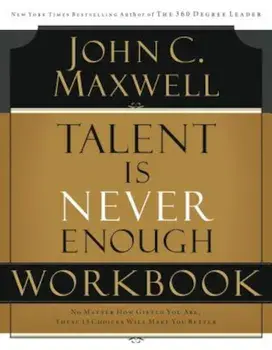 Talent Is Never Enough Workbook, Paperback/John C. Maxwell