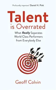 Talent is Overrated 2nd Edition. What Really Separates World-Class Performers from Everybody Else, Paperback/Geoff Colvin