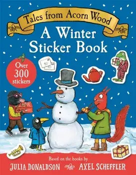 Tales From Acorn Wood: A Winter Sticker Book. over 300 easy-to-use stickers, Paperback/Julia Donaldson