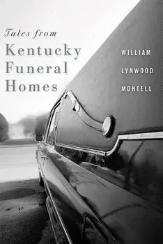 Tales from Kentucky Funeral Homes, Paperback/William Lynwood Montell
