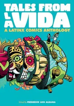 Tales from La Vida: A Latinx Comics Anthology, Paperback/Frederick Luis Aldama